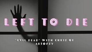 LEFT TO DIE with Chris Reifert of AUTOPSY - Oakland, California - November 24th 2023