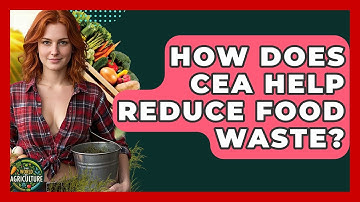 How Does CEA Help Reduce Food Waste? - The World of Agriculture