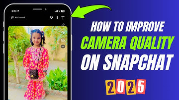 How To Improve Snapchat Camera Quality iPhone | Snapchat Camera Quality Settings