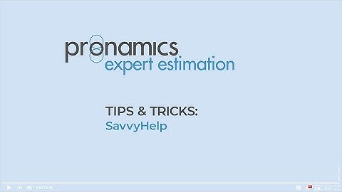 Tips & Tricks - Savvy Help - Pronamics cost estimating software