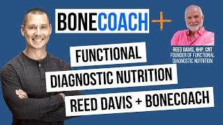 Functional Diagnostic Nutrition w/ Reed Davis + BoneCoach™