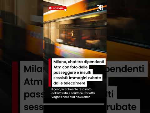Video Milano, chat tra dipendenti Atm con foto delle passeggere e insulti sessisti