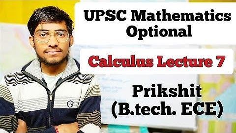 Calculus Lecture 7 [Mean Value Theorem] (UPSC Mathematics Optional)
