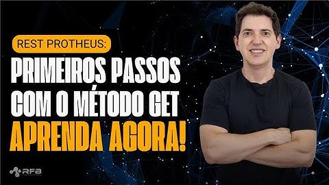 API REST no TOTVS Protheus: Como Usar o Método GET (Tutorial AdvPL/TL++)