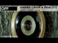 Andre Crom - Reality - OFF032