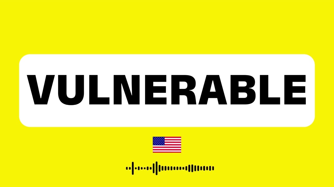 How to Pronounce Vulnerable (Correctly) + Real Life Examples
