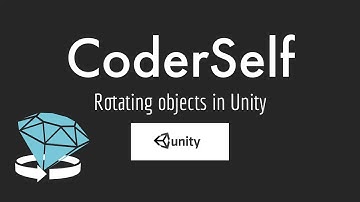 How to Rotate Objects in Unity using C# ? | Unity Tutorial | CoderSelf