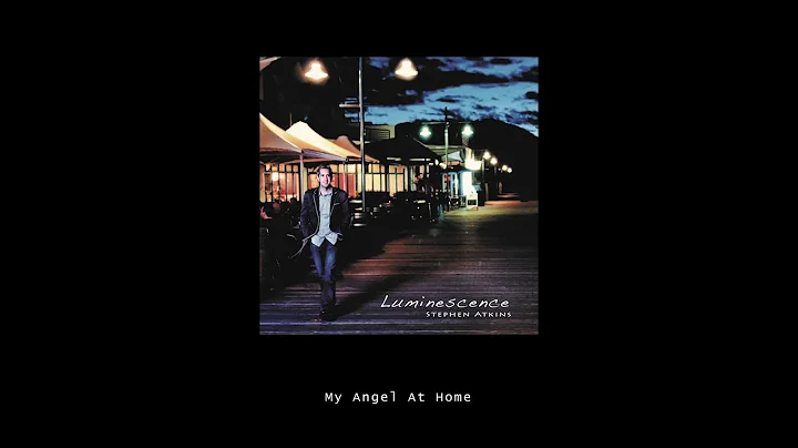 Stephen Atkins - My Angel At Home