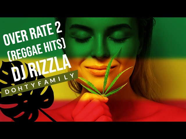 OVER RATE 2 (Reggae Mix 2022 Hits Edition) DJ RIZZLA [ETANA * CHRONIXX * TARRUS RILEY  ] class=