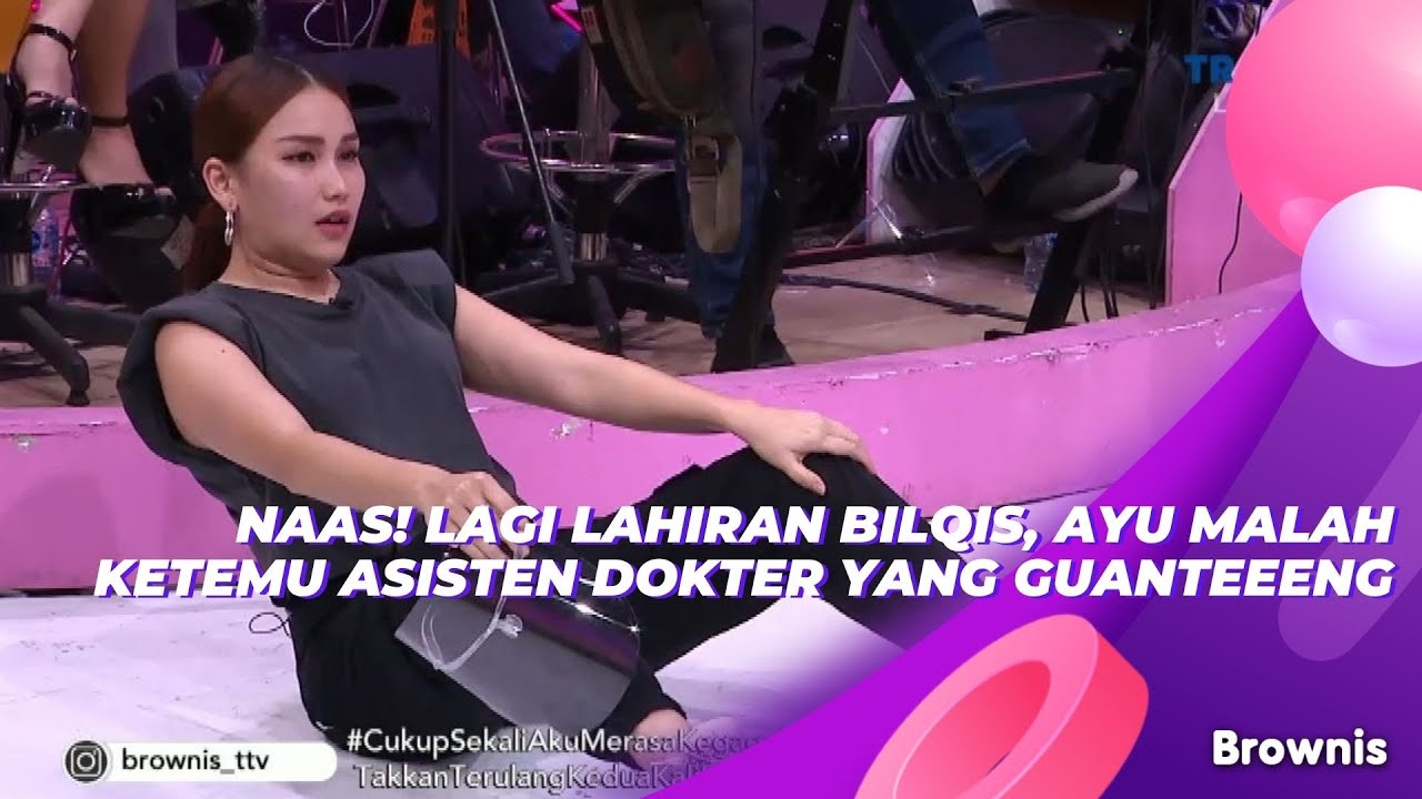 NAAS! LAGI LAHIRAN BILQIS, AYU MALAH KETEMU ASISTEN DOKTER YANG GUANTEEENG | BROWNIS (28/6/21) P2