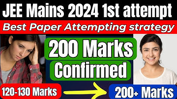 JEE Mains 2024: Best Paper Attempting Strategy | Score 99 percentile in JEE Mains 2024