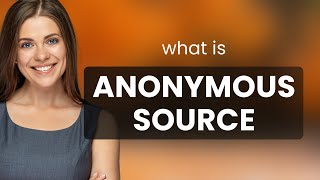 Understanding "Anonymous Source": A Guide for English Language Learners