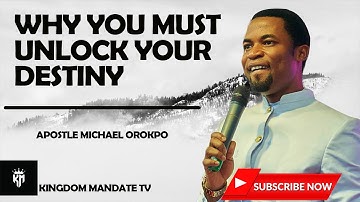 WHY YOU MUST UNLOCK YOUR DESTINY   BY APOSTLE MICHAEL OROKPO
