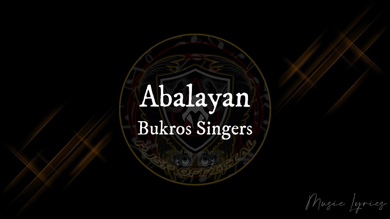 Bukros Singers   Abalayan Lyrics
