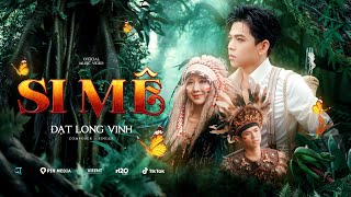 SI MÊ - ĐẠT LONG VINH | OFFICIAL MUSIC VIDEO 4K Resimi