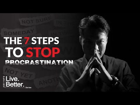 The 7 Steps To Stop Procrastinating [Live Better Series]