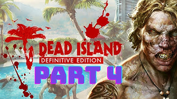 Dead island: Definitive Edition gameplay walkthrough part 4 [no commentary]