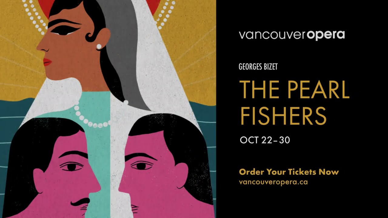 Vancouver Opera Presents: Bizet’s The Pearl Fishers