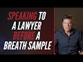 Speaking To A Lawyer Before A Breath Sample