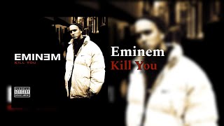 Eminem - Kill You (Uncensored)