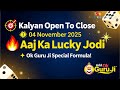 04 November 2025 Kalyan Open To Close | Aaj Ka Lucky Jodi | Ok Guru Ji