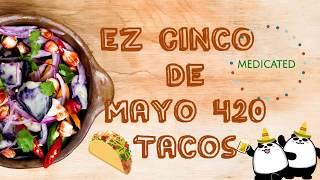 EZ Cinco De Mayo 420 Tacos