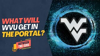 Between The Eers: What Will WVU Get in the Portal?