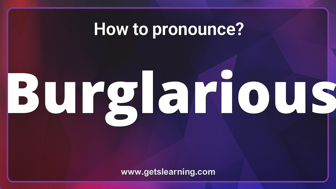 How to pronounce Burglarious in English correctly YouTube