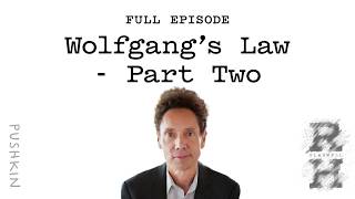 Wolfgang's Law - Part Two | Malcolm Gladwell's Revisionist History