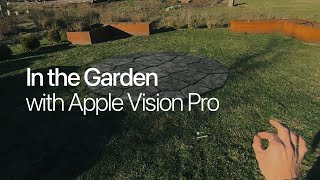 In The Garden With Apple Vision Pro