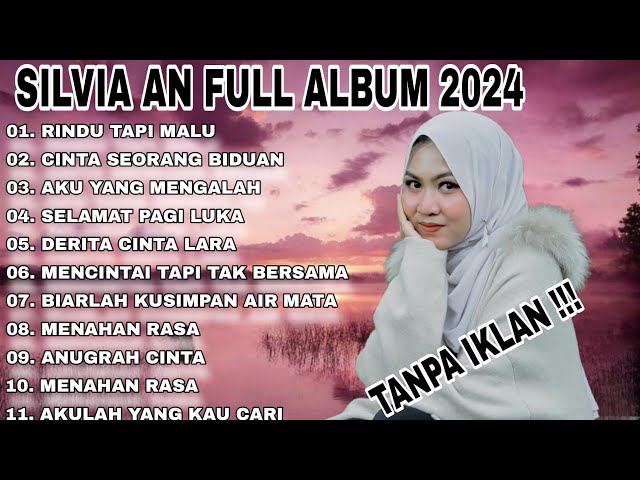 SILVIA AN  FULL ALBUM TERBAIK PALING TERPOPULER 2023 TANPA IKLAN || ANUGRAH CINTA - RINDU TAPI MALU class=