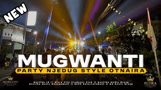 DJ MUGWANTI || BASS PANJANG NJEDUG KARNAVAL GAMPINGAN VIRAL TERBARU STYLE OTNAIRA - MUSTIKA ID
