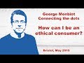 George Monbiot - Has green consumerism become a substitute for systemic change?