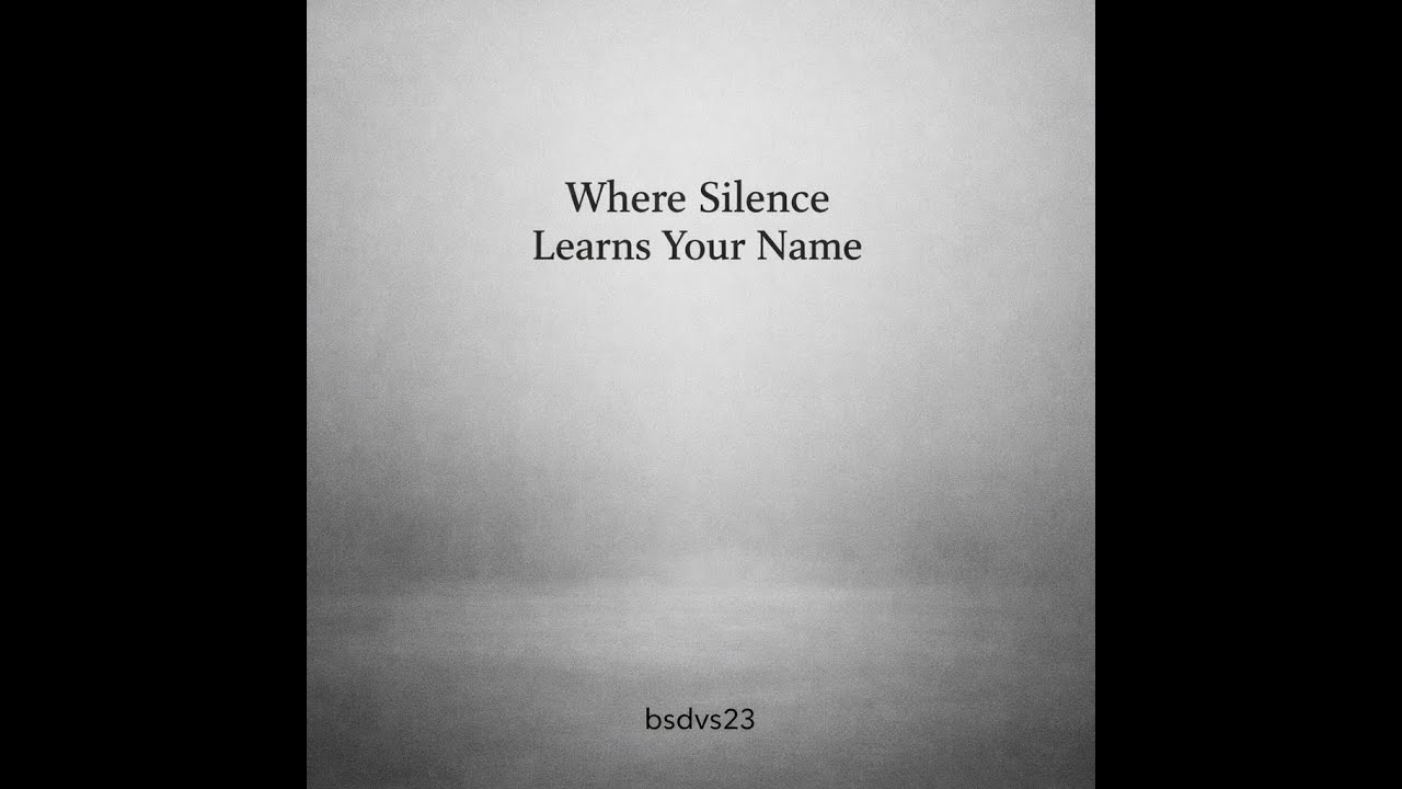 bsdvs23 - Where Silence Learns Your Name (Official Audio)
