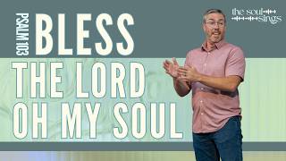 Bless the Lord, Oh My Soul: Psalm 103 | The Soul Sings | FBC Lavon