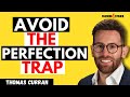 Avoid The Perfection Trap Thomas Curran S Insights On Embracing Your Flaws With Joy