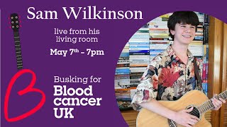 Sam Wilkinson ~ 7 SONGS ~ busking for Blood Cancer UK