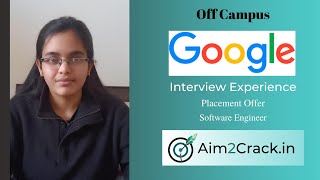 Google interview experience | Software Engineer | Off campus | DIvyansha | Placement#27 | aim2crack