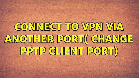 Ubuntu: connect to vpn via another port( change pptp client port)
