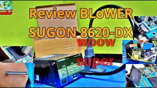 review blower Sugon 8620 DX bongkar daleman blower sugon