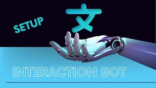 Interaction Bot setup