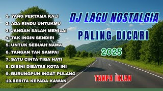 Dj Nostalgia Paling Dicari  No Iklan  Lagu Tembang Kenangan  Sepanjang Masa  Yang Pertama Kali