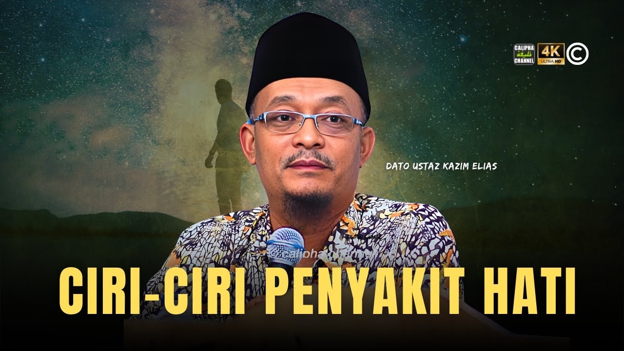 DATO USTAZ KAZIM ELIAS - CIRI CIRI PENYAKIT HATI