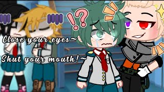 Close your eyes, shut your mouth~... [] Insane! Bakugo []