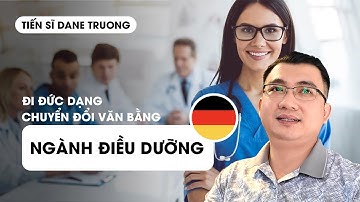 ĐI ĐỨC DẠNG CHUYỂN ĐỔI VĂN BẰNG NGÀNH ĐIỀU DƯỠNG - Hướng nghiệp TS Dane Truong