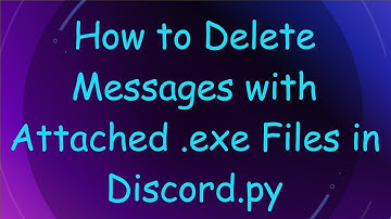 How to Delete Messages with Attached .exe Files in Discord.py