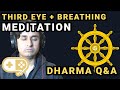 Breath and Third Eye Meditation, Absence of Dharma Q&amp;A