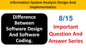 Information System Analysis Design And Implementation Q&A Series 8/15 / Software Design vs Coding