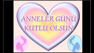 Anneler Günü Kutlu Olsun