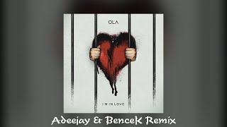 Ola - I'm In Love (Adeejay & Bencek Remix)